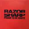 Razor Sharp (7) - Proud To Be White