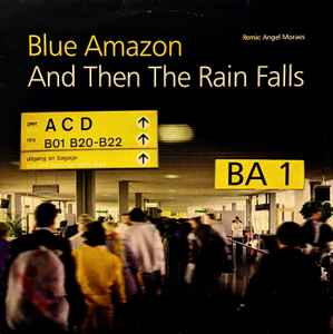 Blue Amazon - And Then The Rain Falls album cover