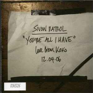 Snow Patrol - You're All I Have (Live From Koko 12.04.06)
