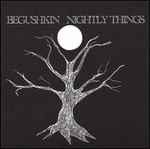 Begushkin – Nightly Things (2007, 180 gram, Vinyl) - Discogs