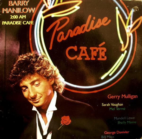 Barry Manilow – 2:00 AM Paradise Cafe (1984, Vinyl) - Discogs