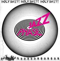 Jazz Phase - Holy Shit!