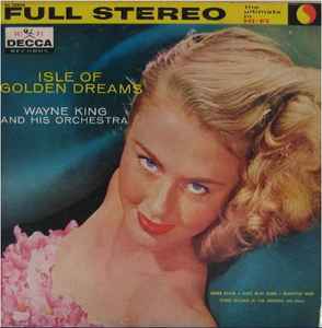 Wayne King And His Orchestra - Isle Of Golden Dreams album cover