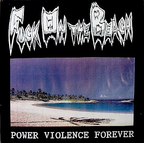 Fuck On The Beach – Power Violence Forever (1999, CD) - Discogs