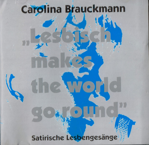 descargar álbum Carolina Brauckmann - Lesbisch Makes The World Go Round