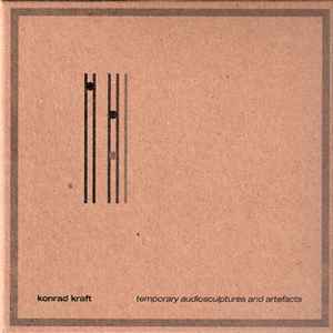Konrad Kraft - Temporary Audiosculptures And Artefacts