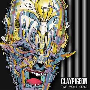 Claypigeon - Time Won't Cease album cover