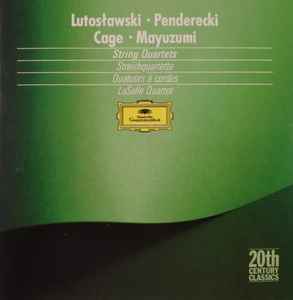 String Quartets - Lutosławski • Penderecki • Cage • Mayuzumi - Lasalle Quartet