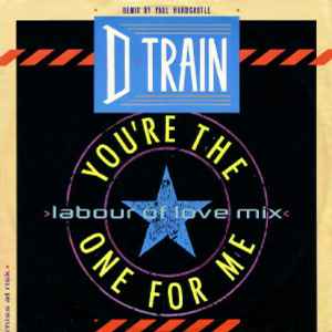 You're The One For Me (Labour Of Love Mix) - D-Train