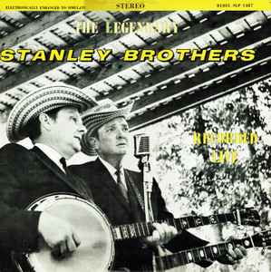 The Stanley Brothers - The Legendary Stanley Brothers Recorded Live