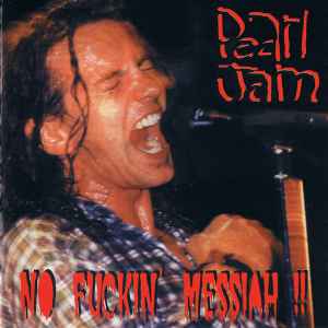 No Fuckin' Messiah !! - Pearl Jam