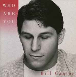 Bill Cantos - Who Are You