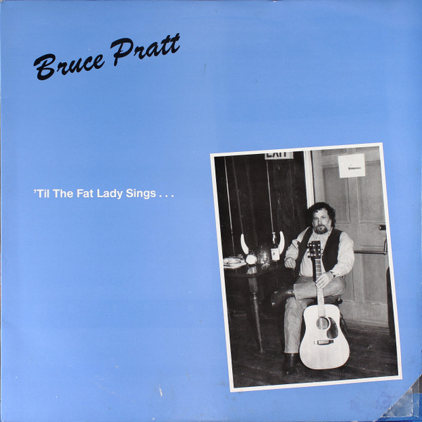 Album herunterladen Bruce Pratt - Till The Fat Lady Sings