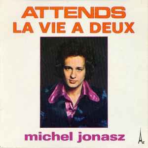Pochette de l'album Michel Jonasz - Attends / La Vie À Deux