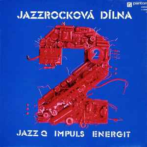 Jazzrocková Dílna 2 - Jazz Q, Impuls, Energit