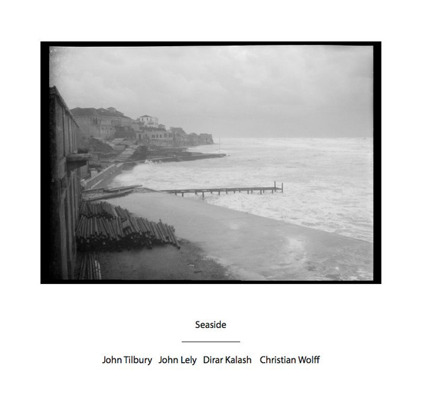 Album herunterladen John Tilbury, John Lely, Dirar Kalash, Christian Wolff - Seaside