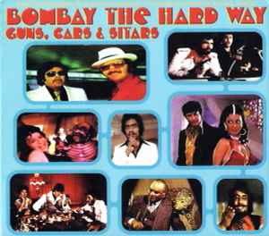 Kalyanji-Anandji - Bombay The Hard Way - Guns, Cars & Sitars album cover