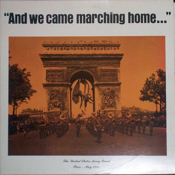 lataa albumi The United States Army Band - And We Came Marching Home