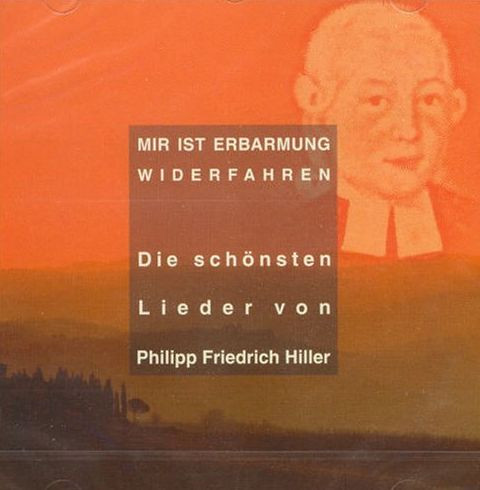 lataa albumi Philipp Friedrich Hiller Solistenensemble, Gerhard Schnitter - Mir Ist Erbarmung Widerfahren Die Schönsten Lieder Von Philipp Friedrich Hiller