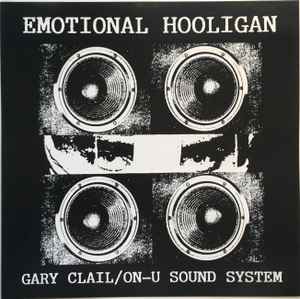 Emotional Hooligan - Gary Clail/On-U Sound System