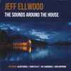 Jeff Ellwood - The Sounds Around The House