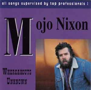 Mojo Nixon - Whereabouts Unknown