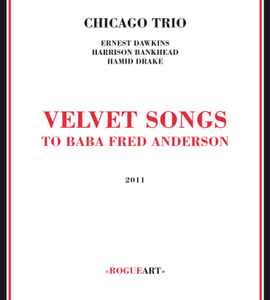 Velvet Songs (To Baba Fred Anderson) - Chicago Trio