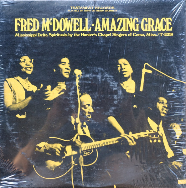 Fred McDowell With The Hunter's Chapel Singers – Amazing Grace