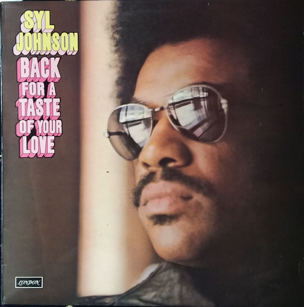 Syl Johnson - Back For A Taste Of Your Love | Releases | Discogs