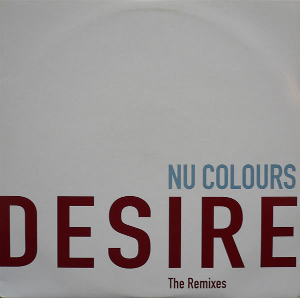 Nu Colours ‎– Desire (The Remixes) (1996)