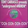 Tony Carrasco Presents Underground Andrew - Ooh Ooh Ooh Ooh