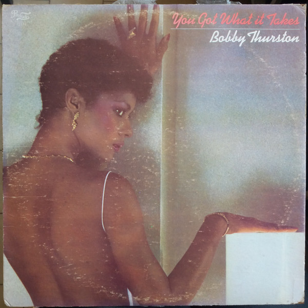 Bobby Thurston – You Got What It Takes (1980, Vinyl) - Discogs