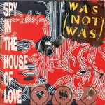 Was (Not Was) – Spy In The House Of Love (1987, Dutch Pressing