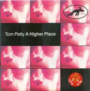 Tom Petty – A Higher Place (1995, CD) - Discogs