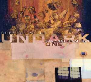 Russell Mills / Undark - Strange Familiar album cover