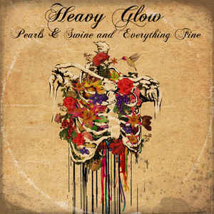 baixar álbum Heavy Glow - Pearls Swine And Everything Fine