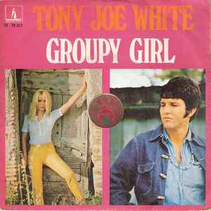 Tony Joe White – Groupy Girl (1970, Vinyl) - Discogs