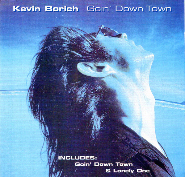 Kevin Borich - Goin' Down Town | Releases | Discogs