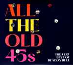 Cover of All The Old 45s - The Very Best Of Deacon Blue, 2023-09-01, CD