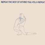 Jethro Tull - Repeat - The Best Of Jethro Tull - Vol. II