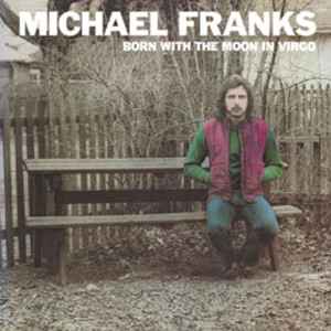 Michael Franks – Born With The Moon In Virgo (2010, Vinyl) - Discogs