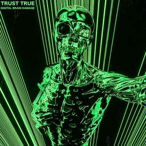 Trust True - Digital Brain Damage album cover