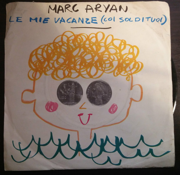 télécharger l'album Marc Aryan - Le Mie Vacanze Coi Soldi Tuoi