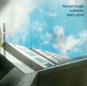 Harold Turgis - Satellite: 1997-2021 album cover