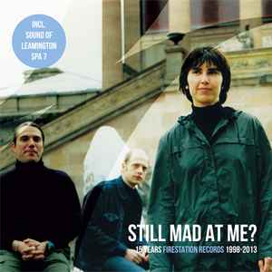 Still Mad At Me? (15 Years Firestation Records 1998 - 2013) - Various