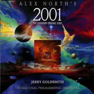 Alex North's 2001 (The Legendary Original Score · World Premiere Recording) - Alex North, Jerry Goldsmith / The National Philharmonic Orchestra