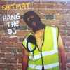 Shitmat - Hang The DJ