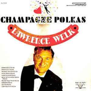 Lawrence Welk And His Orchestra - Champagne Polkas album cover