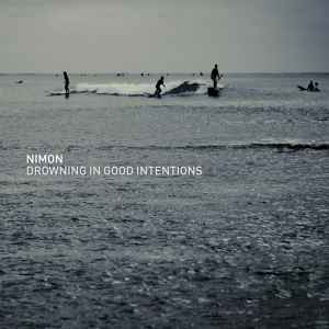 Drowning In Good Intentions - Nimon