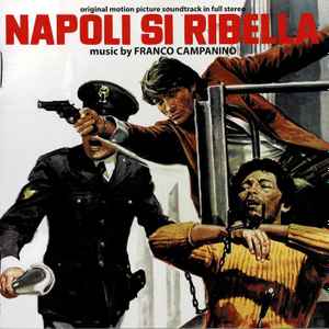 Franco Campanino - Napoli Si Ribella (Original Motion Picture Soundtrack In Full Stereo)